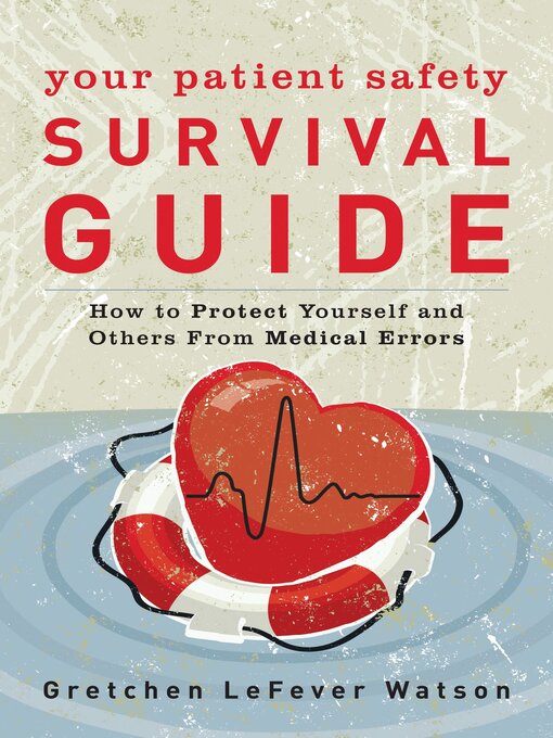 Title details for Your Patient Safety Survival Guide by Gretchen LeFever Watson - Available